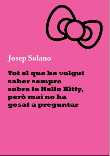 Tot el que ha volgut saber sempre sobre la Hello Kitty, però mai no ha gosat a preguntar - Edició digital