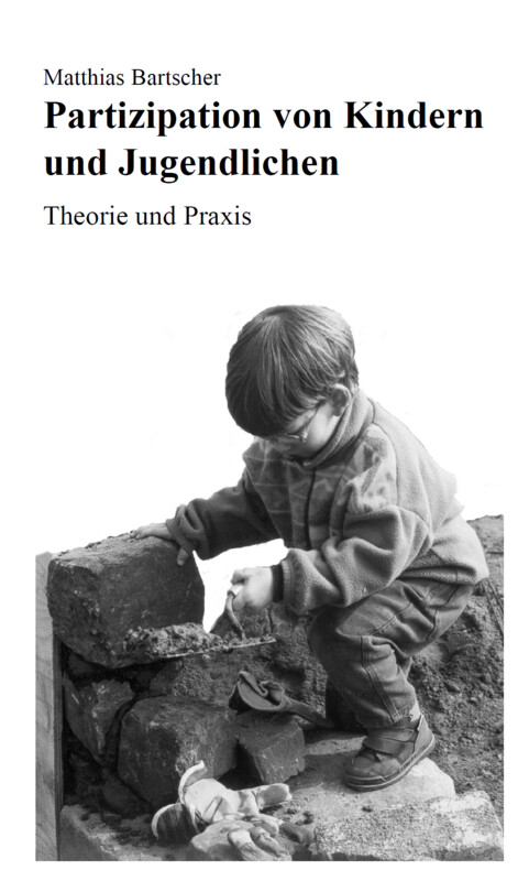 Partizipation von Kindern und Jugendlichen - Theorie und Praxis Partizipation von Kindern und Jugendlichen - Theorie und Praxis