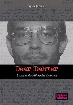 Dear Dahmer - Letters to the Milwaukee Cannibal