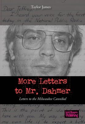More Letters to Mr. Dahmer - Letters to the Milwaukee Cannibal