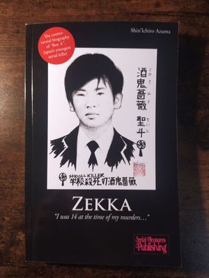 Zekka, the autobiography of Japan's youngest serial killer Zekka, the autobiography of Japan's youngest serial killer