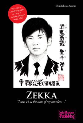 Zekka, the autobiography of Japan's youngest serial killer