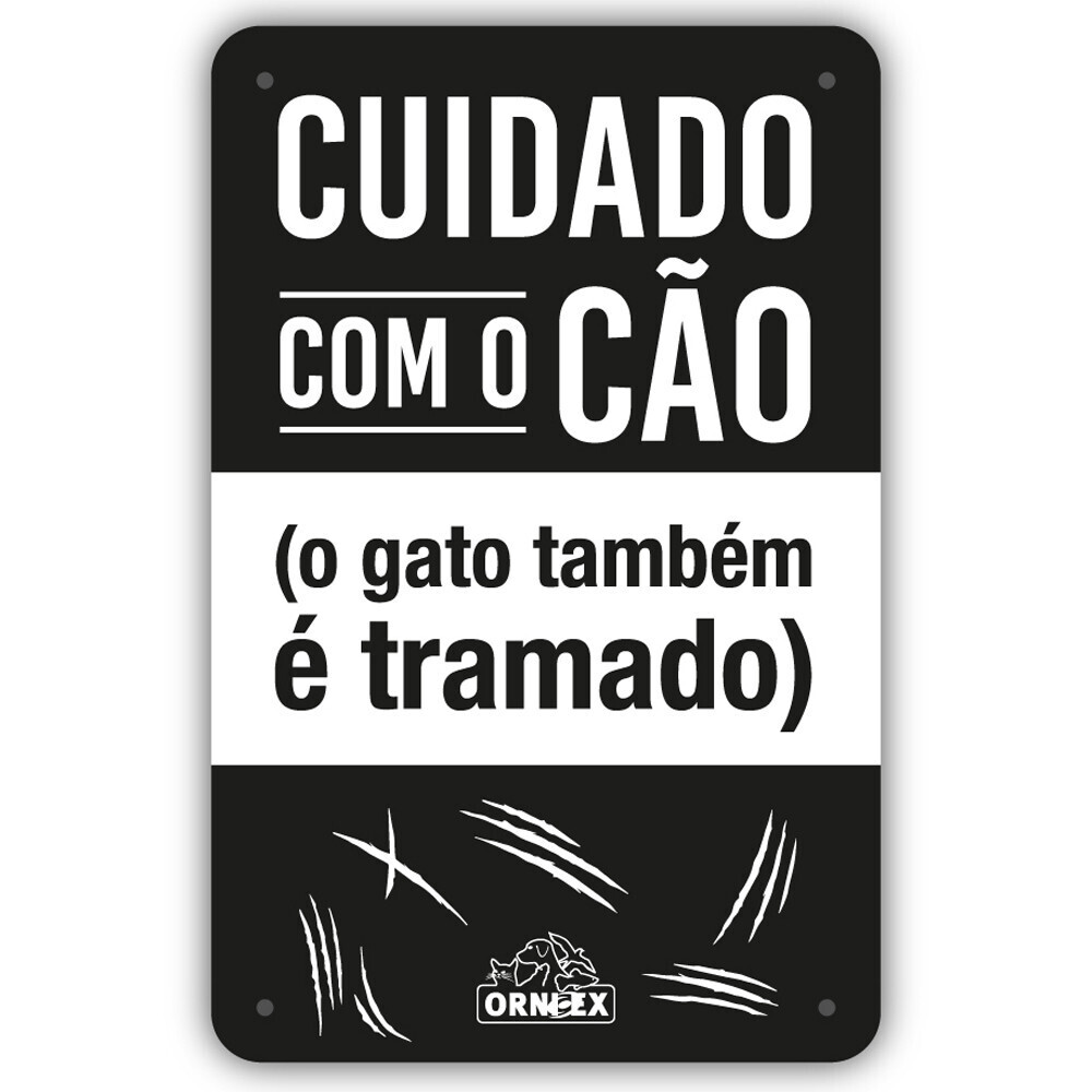 Orni-ex | Placa PVC Cuidado com o cão o gato também é tramado Orni-ex | Placa PVC Cuidado com o cão o gato também é tramado