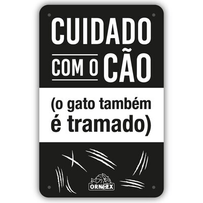 Orni-ex  | Placa PVC Cuidado com o cão o gato também é tramado
