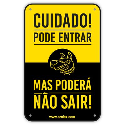 Orni-ex  | Placa PVC Cuidado! Pode entrar mas poderá não sair!