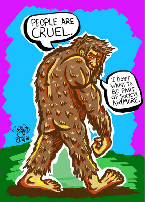 Bigfoot People Are Cruel