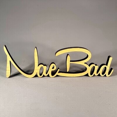 Wooden Nae Bad plaque
