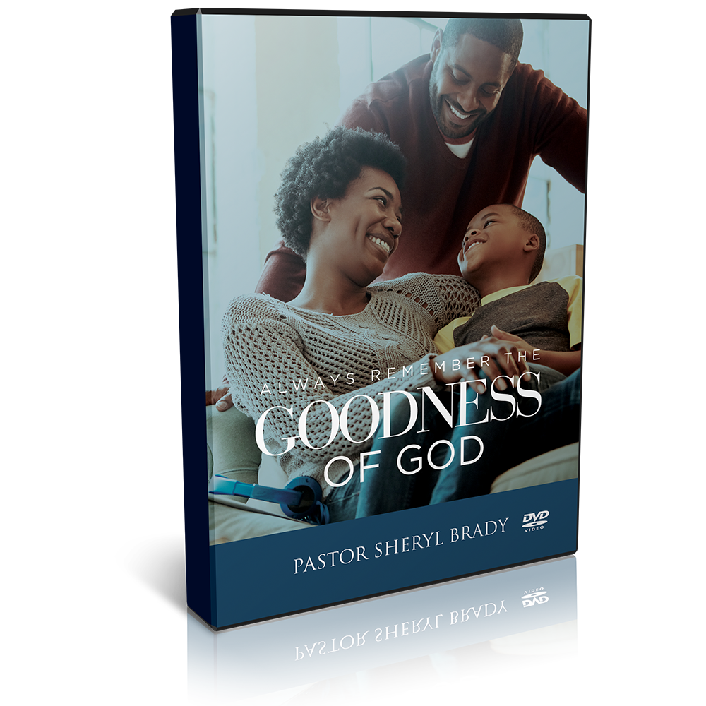 Always Remember the Goodness of God Always Remember the Goodness of God