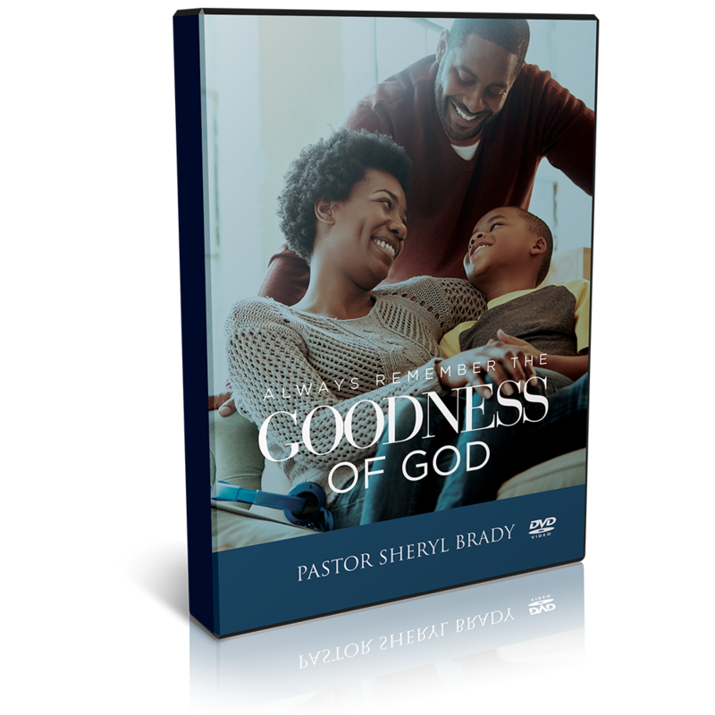 Always Remember the Goodness of God