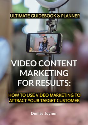 Video Content Marketing: How to Use Video Marketing to Attract Your Target Customer