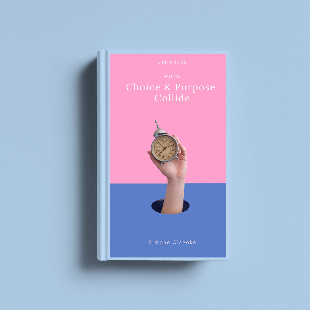 ​When Choice and Purpose Collide By Simone Olagoke
