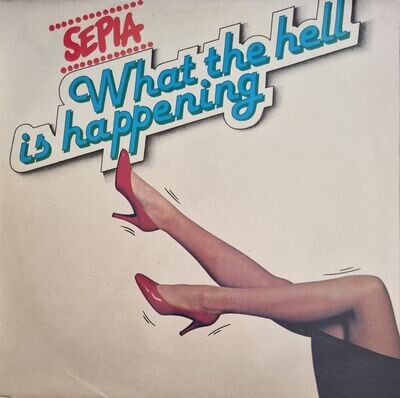 Sepia – What The Hell Is Happening (1982)