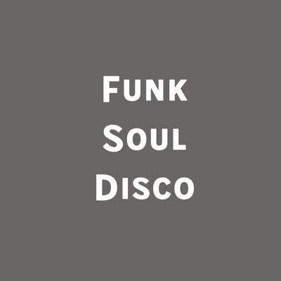 Funk, Soul, Disco