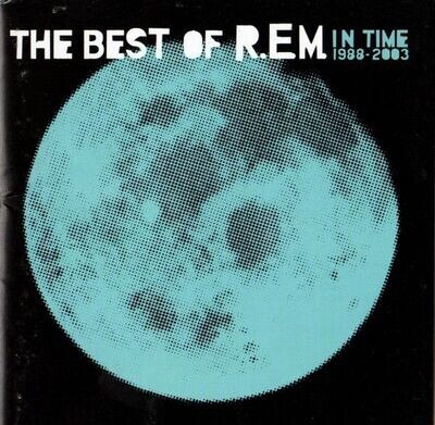 R.E.M. – In Time (The Best Of R.E.M. 1988-2003) (2003) [CD]