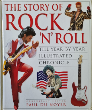 The Story of Rock `n` Roll: Year by Year Illustrated Chronicle - Paul du Noyer (1996)
