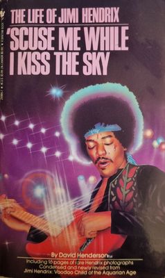 The Life of Jimi Hendrix Scuse me while I kiss the sky - David Henderson (1983)