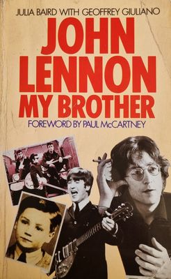John Lennon My Brother: Memories of Growing Up Together - Baird, J [1988]