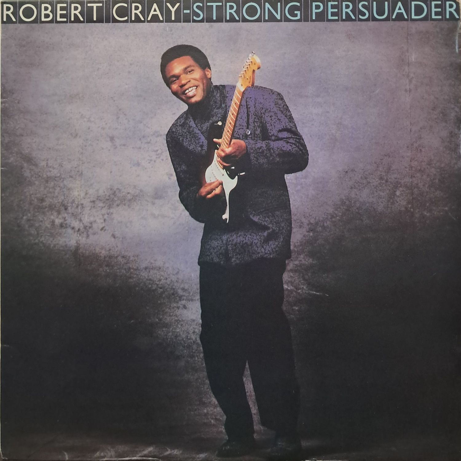 Robert Cray – Strong Persuader (1987)