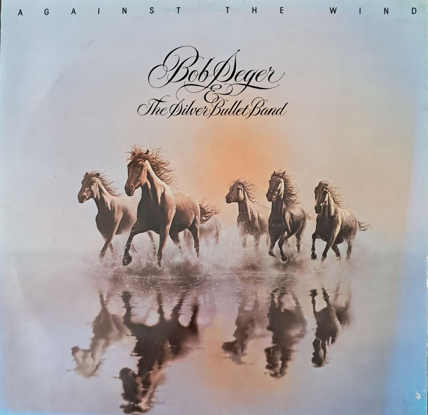 Bob Seger & The Silver Bullet Band – Against The Wind (Germany Pressing - Repress - 1980) Bob Seger & The Silver Bullet Band – Against The Wind (Germany Pressing - Repress - 1980)
