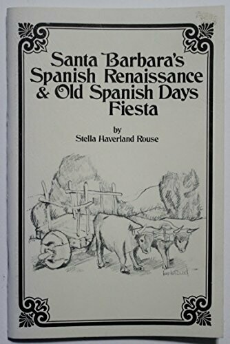 Santa Barbara's Spanish Renaissance and Old Spanish Days Fiesta