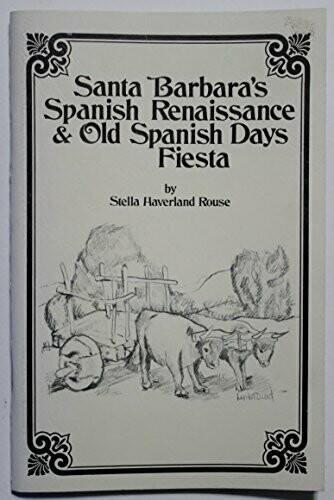 Santa Barbara&#39;s Spanish Renaissance and Old Spanish Days Fiesta