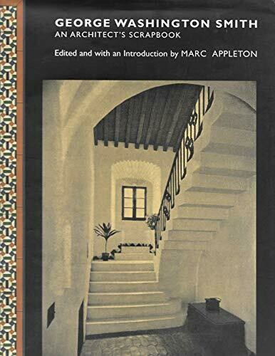 George Washington Smith: An Architect&#39;s Scrapbook