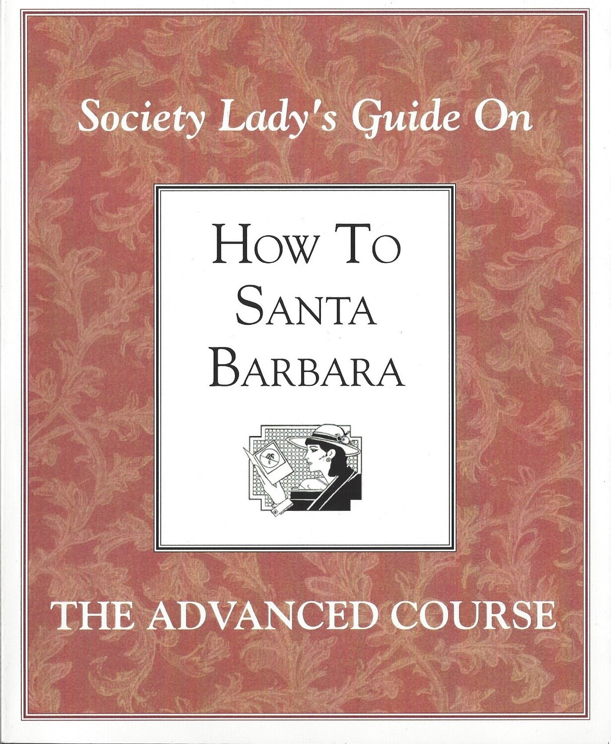 Society Lady's Guide On How to Santa Barbara, The Advanced Course