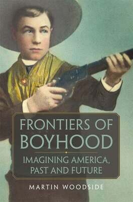 Frontiers of Boyhood: Imagining America, Past and Future
