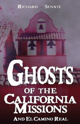 Ghosts of the California Missions and El Camino Real
