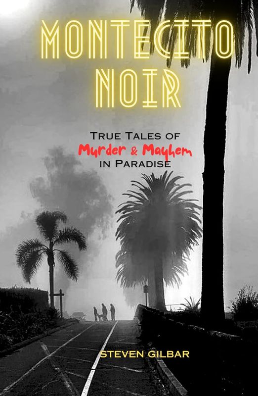 Montecito Noir: Murder &amp; Mayhem in Paradise