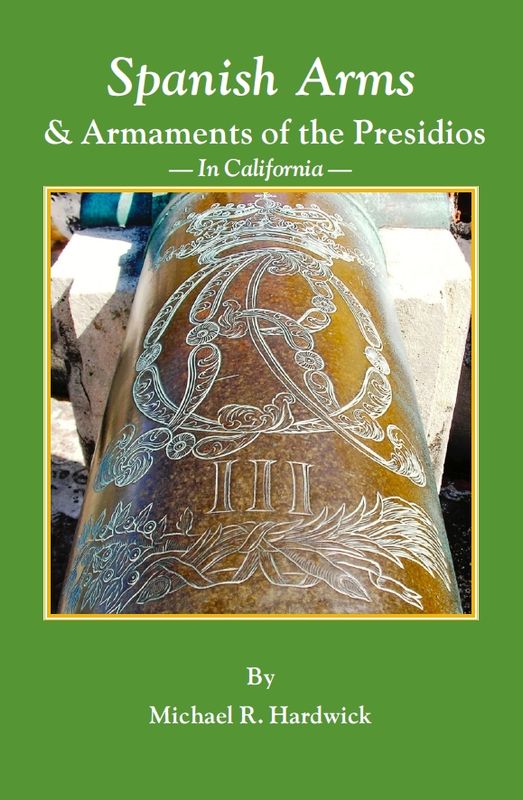 Spanish Arms &amp; Armaments of the Presidios in California