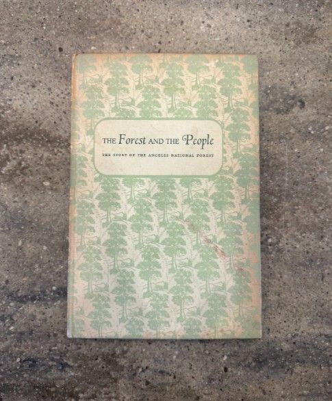 The Forest And The People: The Story Of The Angeles National Forest