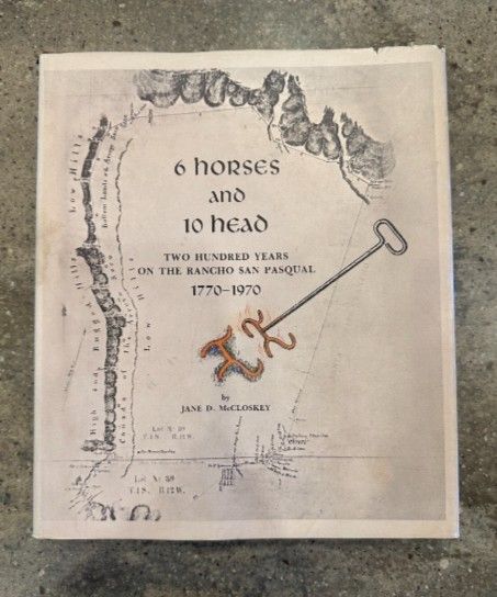 6 Horses And 10 Head: Two Hundred Years On The Rancho San Pasqual