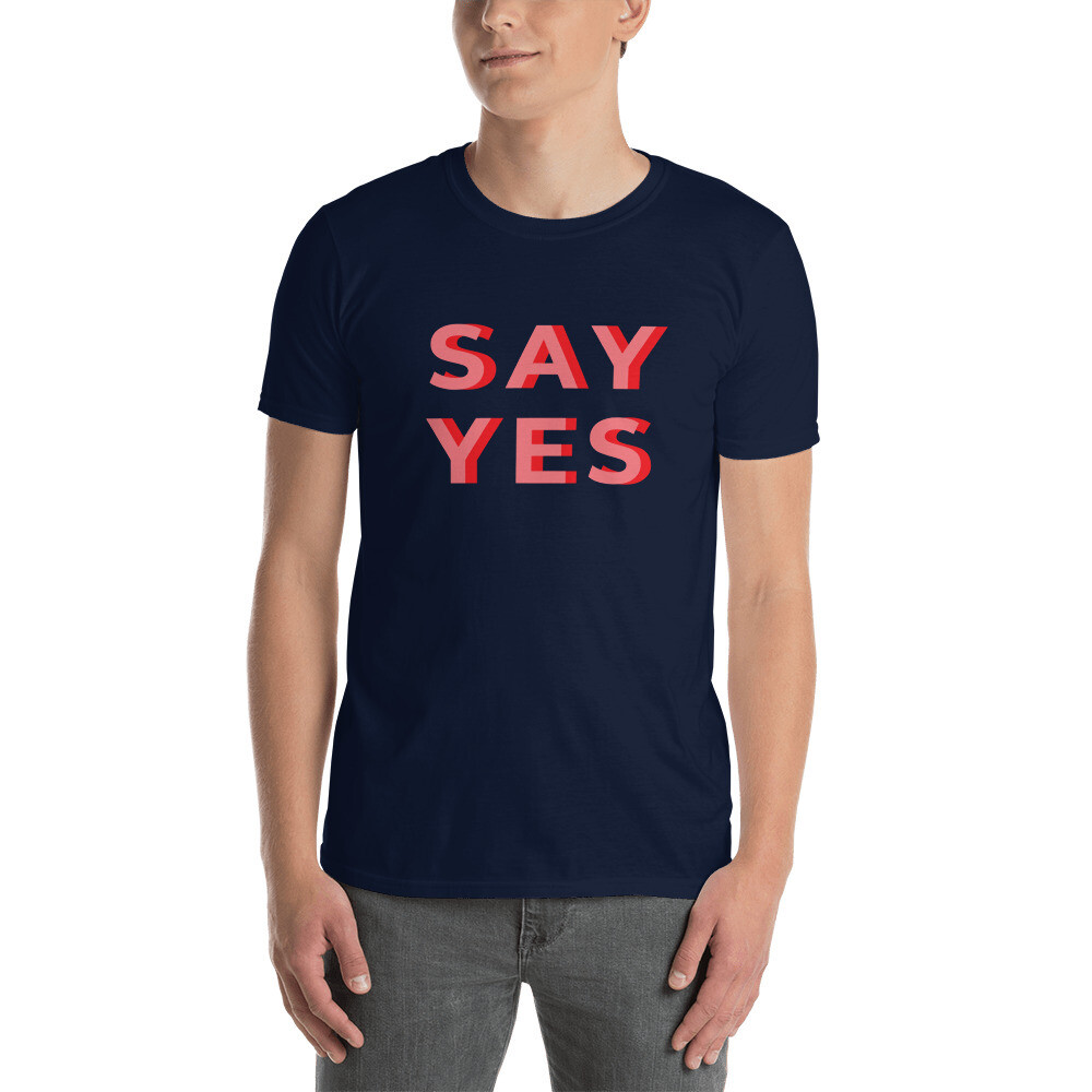 Say Yes - Short-Sleeve Unisex T-Shirt