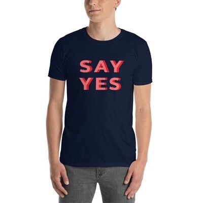 Say Yes - Short-Sleeve Unisex T-Shirt