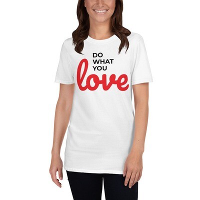 Do what you love - Short-Sleeve Unisex T-Shirt