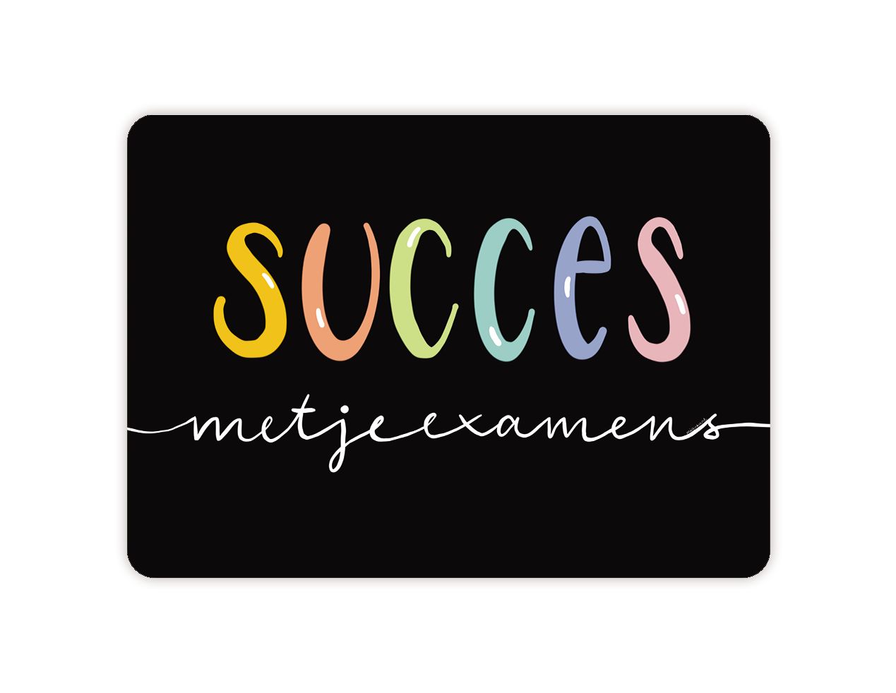 Succes met je examens
