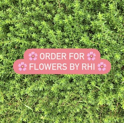 Order for a Flowers by Rhi