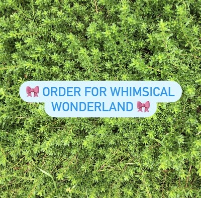 Order for Whimsical Wonderland