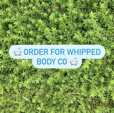 Order for Whipped Body Co