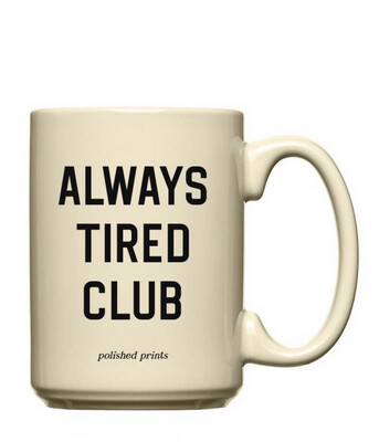 Always Tired Club Mug