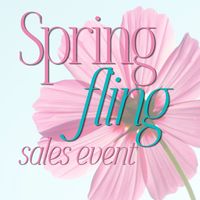 Coming April 13th!  Spring Fling Sales Event