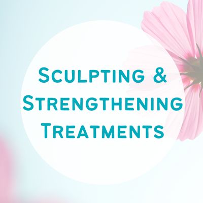 Sculpting and Strengthening Treatments