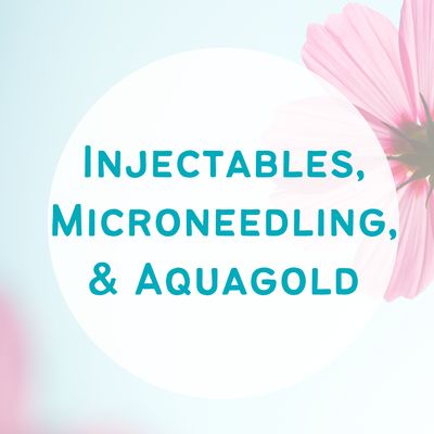 Injectables, Microneedling & Aquagold