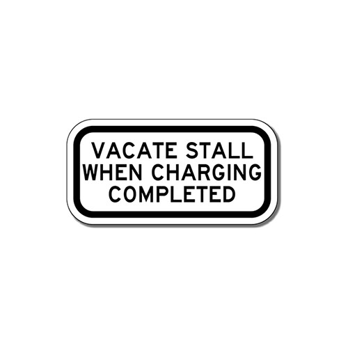 Vacate Stall When Charging Completed Sign - 12x6