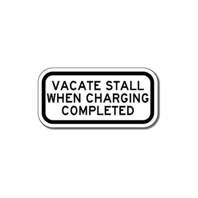 Vacate Stall When Charging Completed Sign - 12x6