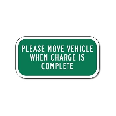 Please Move Vehicle When Charge Is Complete Sign - 12x6