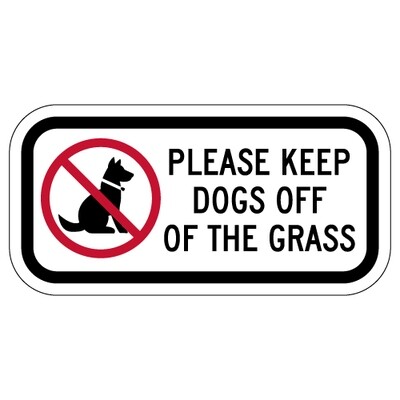 Please Keep Dogs Off Of The Grass Sign - 12x6