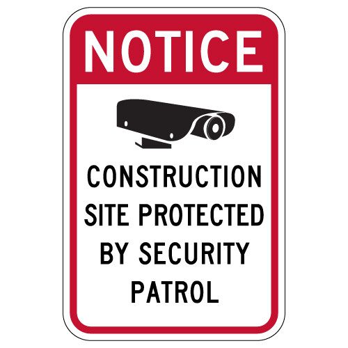 Notice Construction Site Protected By Security Patrol Sign - 12x18
