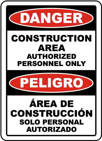 Bilingual Danger Construction Area Authorized Only Sign- 12x18